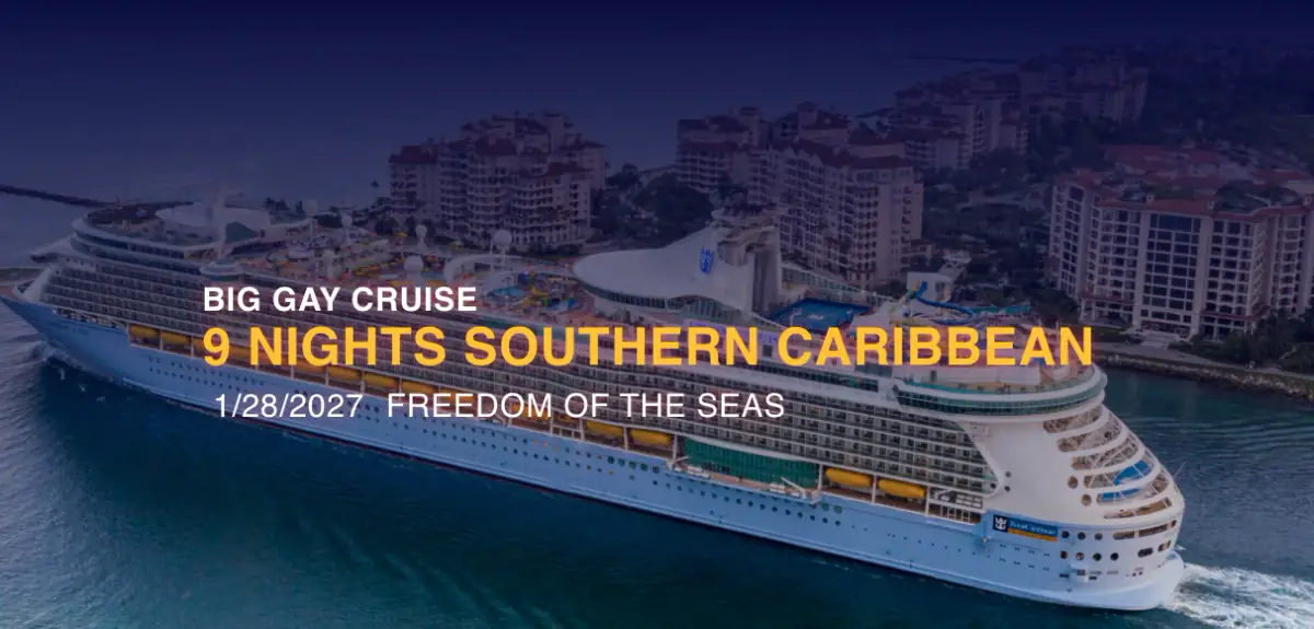 Big Gay Cruise's 9 Nights Southern Caribbean graphic shows Freedom of the Seas and the January 28, 2027 departure date.
