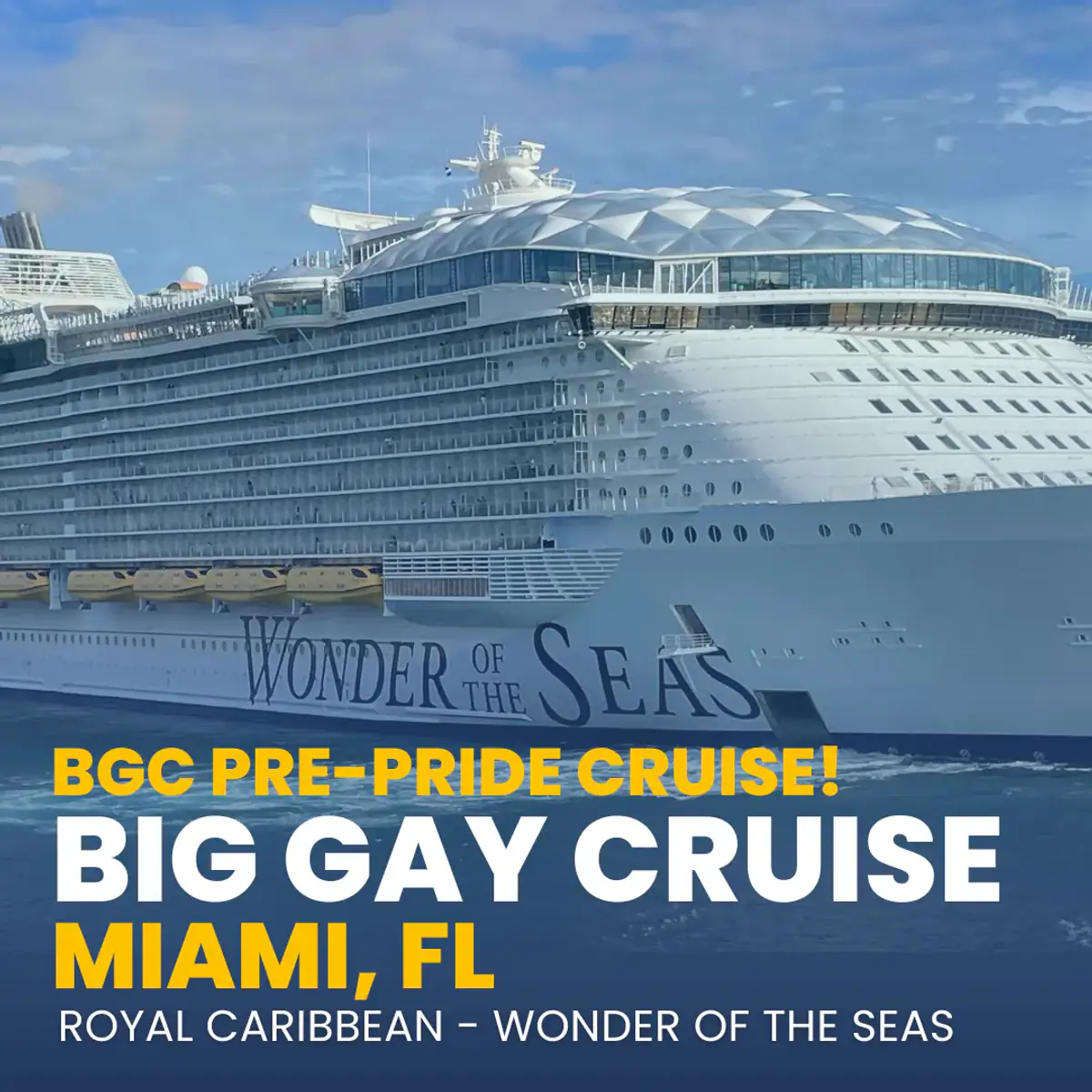 Wonder of the Seas appears at sea in a Big Gay Cruise Miami promotional graphic.